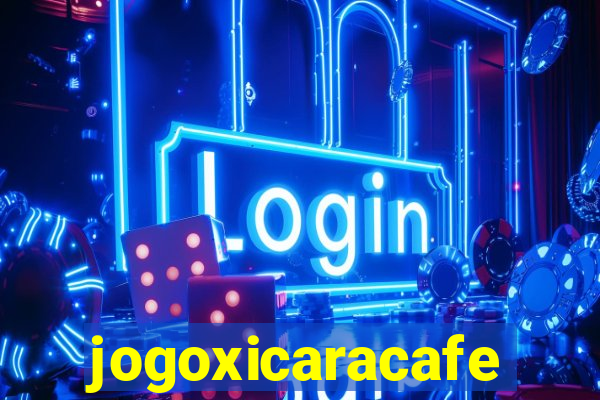 jogoxicaracafe