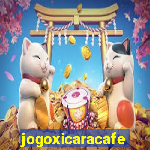 jogoxicaracafe