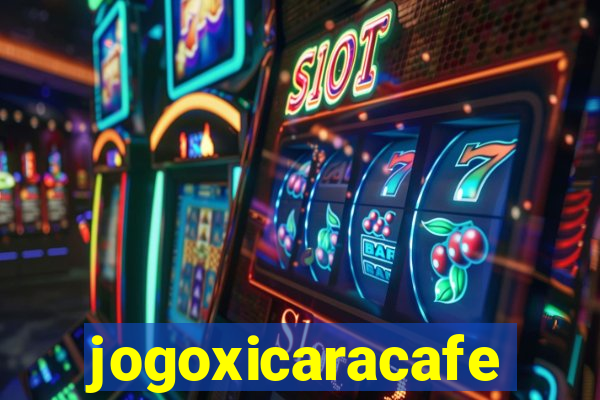 jogoxicaracafe