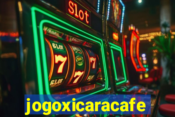 jogoxicaracafe