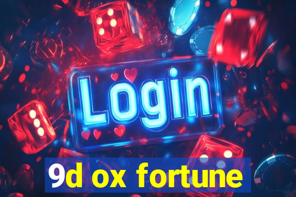 9d ox fortune