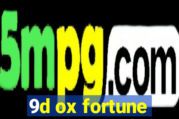 9d ox fortune