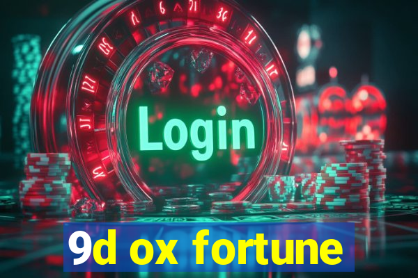 9d ox fortune