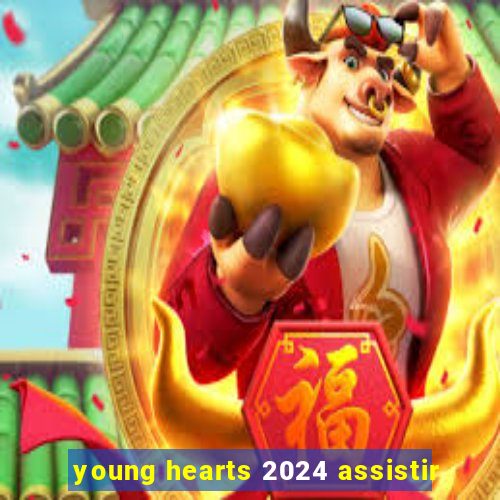 young hearts 2024 assistir