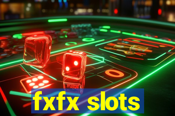 fxfx slots