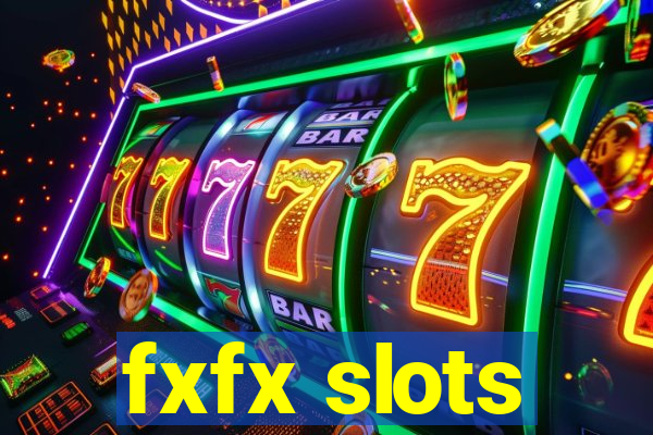 fxfx slots