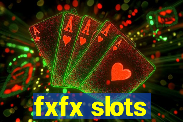 fxfx slots