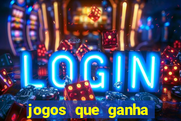 jogos que ganha dinheiro de verdade e rapido