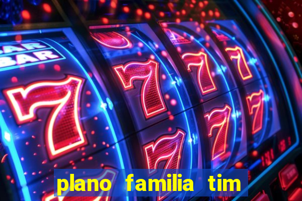 plano familia tim 3 chips