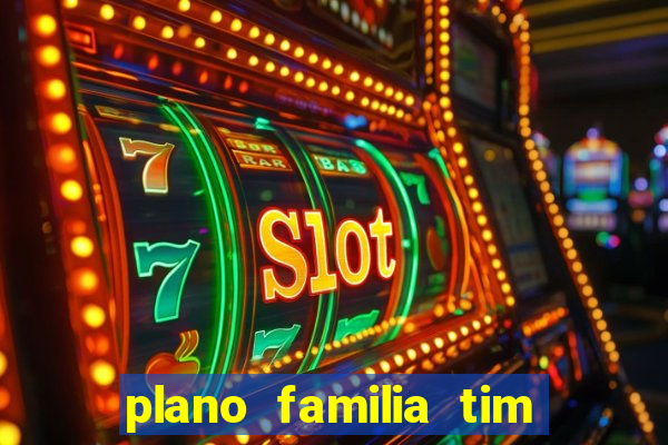 plano familia tim 3 chips