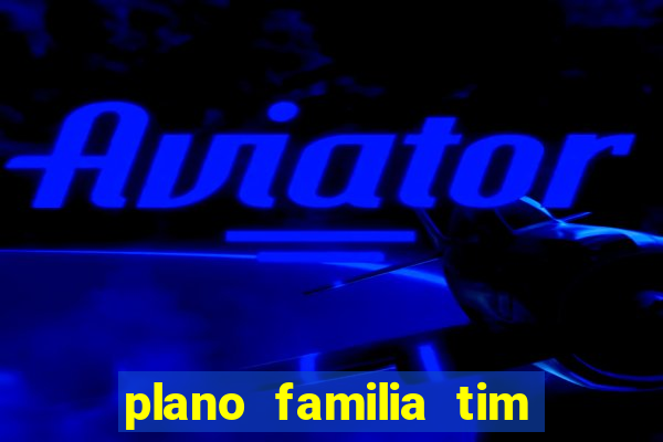 plano familia tim 3 chips