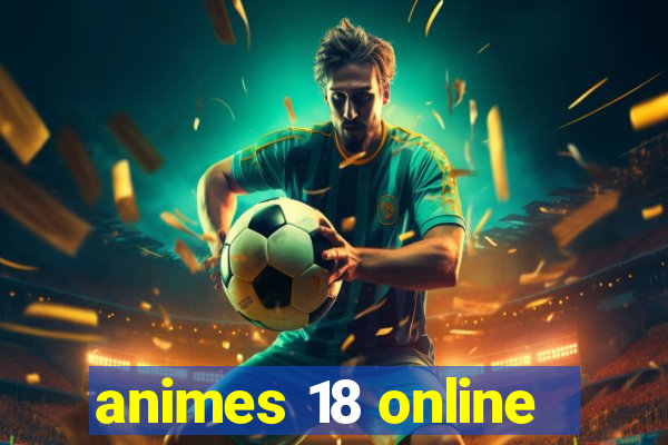 animes 18 online