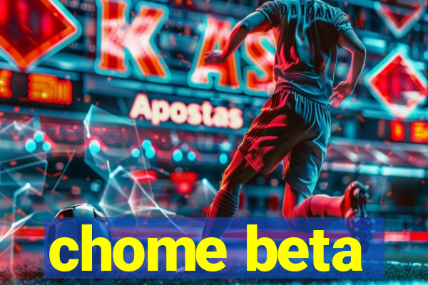 chome beta