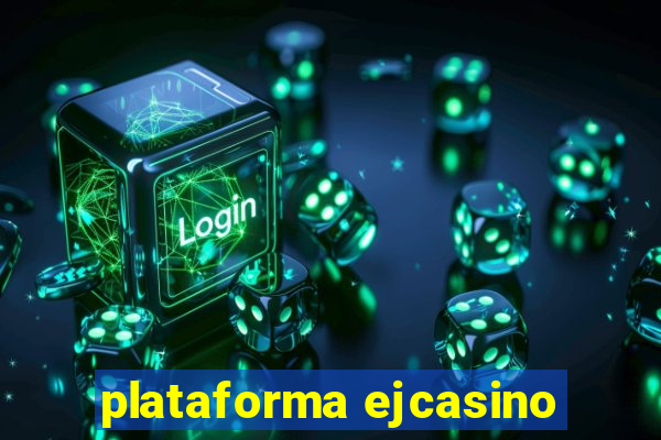 plataforma ejcasino