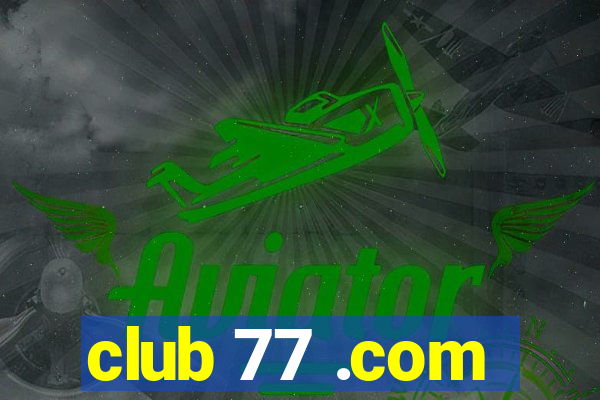 club 77 .com