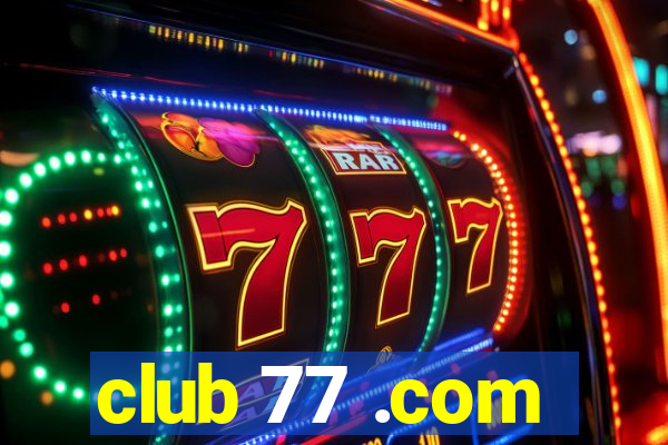 club 77 .com