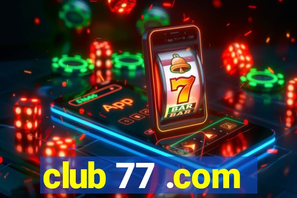 club 77 .com