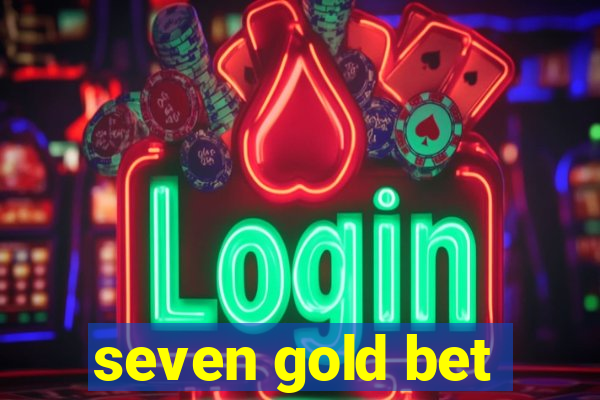 seven gold bet