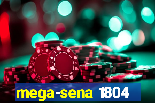 mega-sena 1804