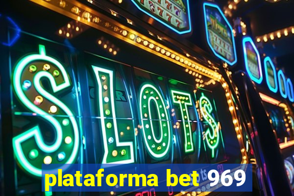 plataforma bet 969