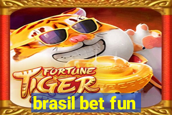 brasil bet fun