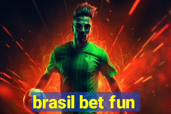 brasil bet fun