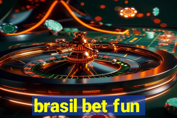 brasil bet fun