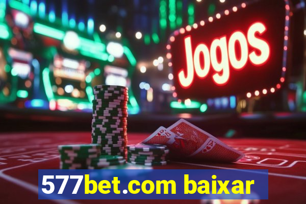 577bet.com baixar