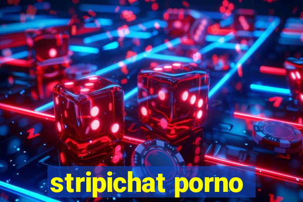 stripichat porno