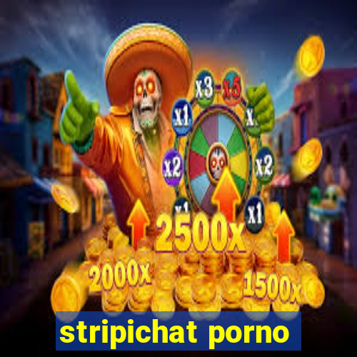 stripichat porno