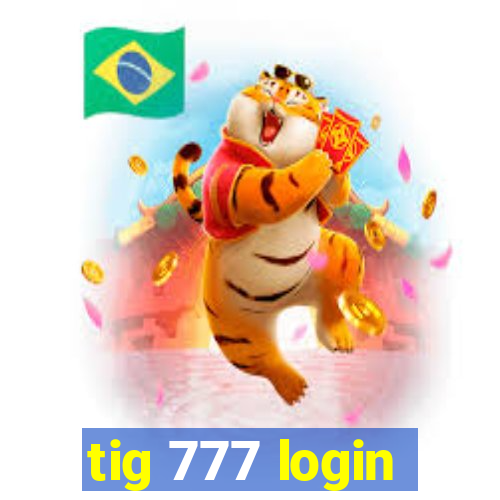 tig 777 login