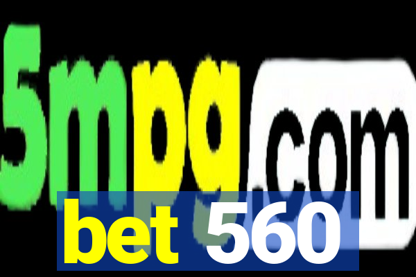 bet 560