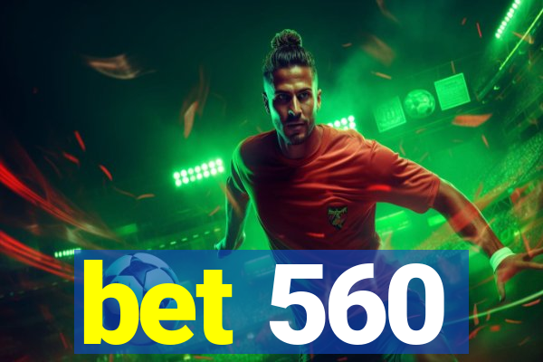 bet 560