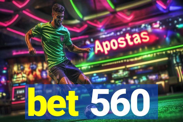 bet 560