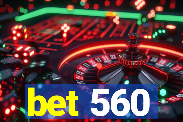 bet 560