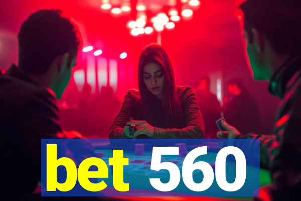 bet 560