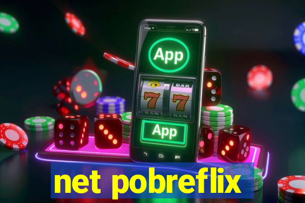 net pobreflix