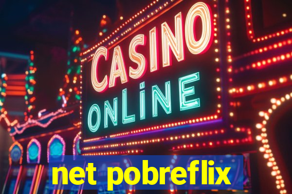 net pobreflix