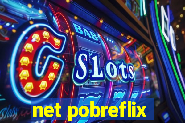 net pobreflix