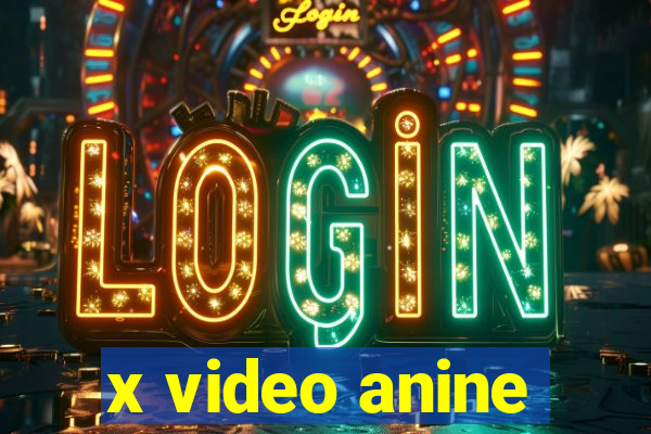 x video anine