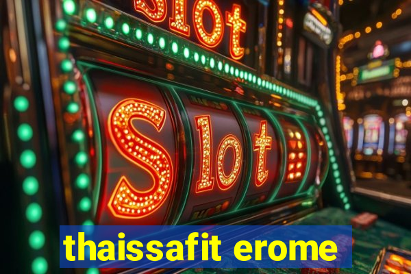 thaissafit erome