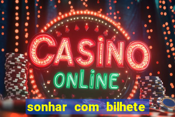 sonhar com bilhete de loteria livro dos sonhos