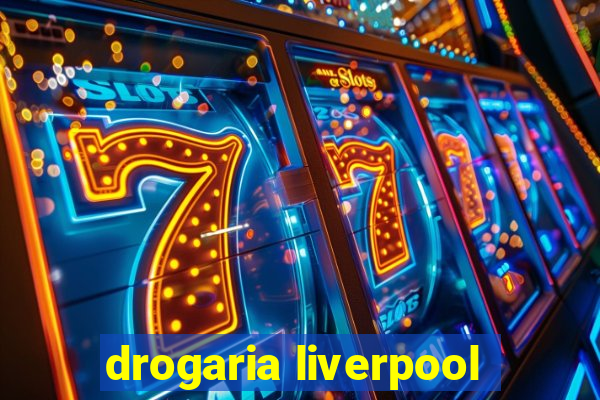 drogaria liverpool