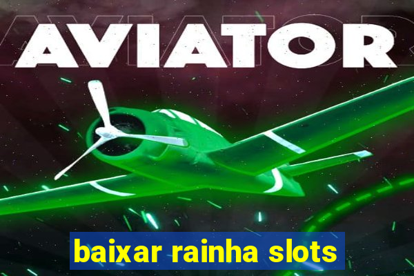 baixar rainha slots