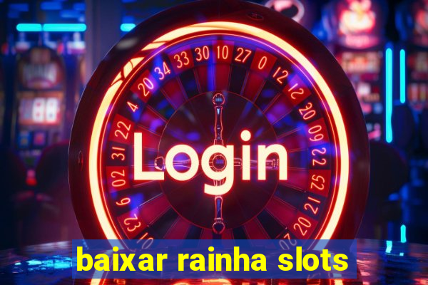 baixar rainha slots