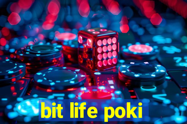 bit life poki