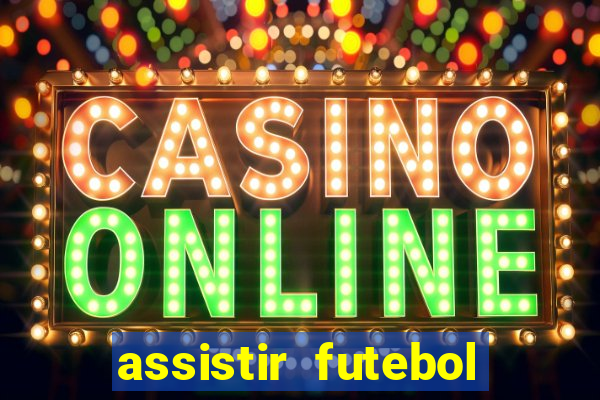 assistir futebol online multi canais