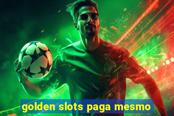 golden slots paga mesmo