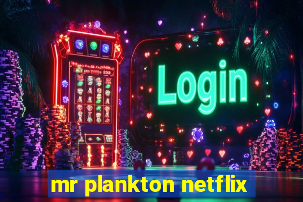 mr plankton netflix