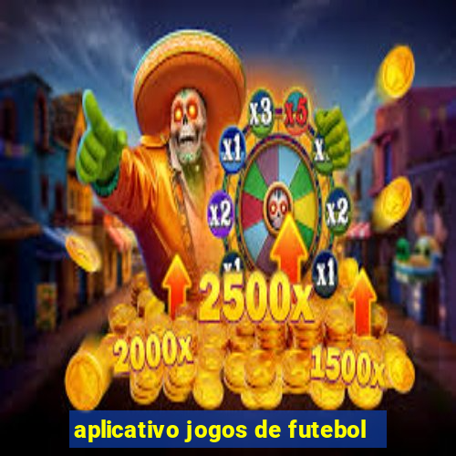 aplicativo jogos de futebol